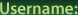 Username: