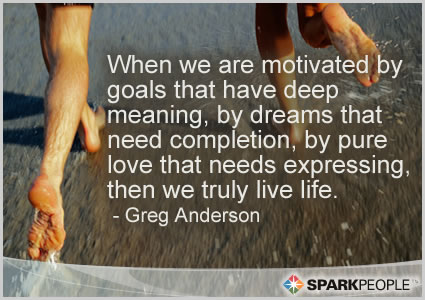 Motivational Quote - When we are motivated by goals that have deep meaning, 