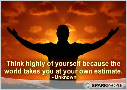 Motivational Quote Think highly of yourself because the world takes you at