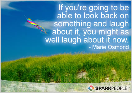 Motivational Quote - If you’re going to be able to look back on something and laugh about it, you might as well laugh about it now.