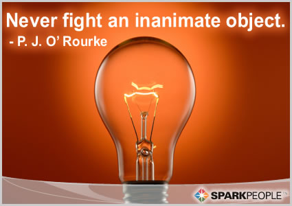 Motivational Quote - Never fight an inanimate object.