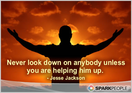 Motivational Quote - Never look down on anybody unless you are helping him up.