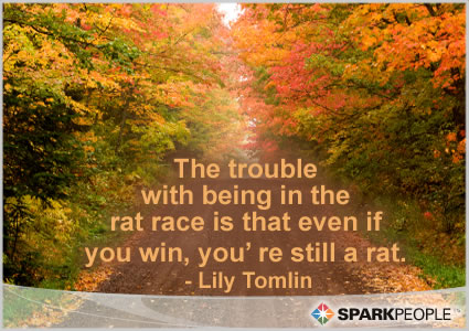 Motivational Quote - The trouble with being in the rat race is that even if you win, you’re still a rat.
