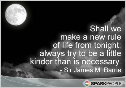 Motivational Quote - Shall we make a new rule of life from tonight: always try to be a little kinder than is necessary.