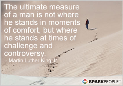 Motivational Quote - The ultimate measure of a man is not where he stands in moments of comfort, but where he stands at times of challenge and controversy.