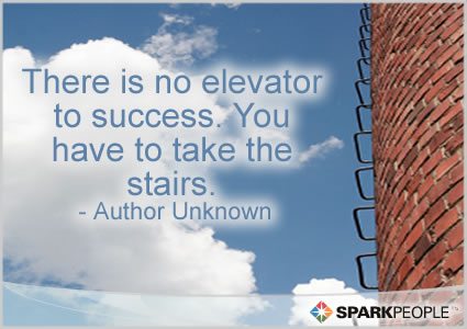 Motivational Quote - There is no elevator to success.  You have to take the stairs.