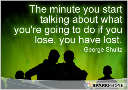 Motivational Quote - The minute you start talking about what you're going to do if you lose, you have lost.