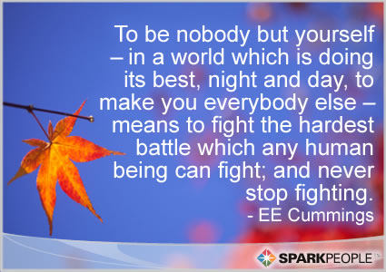 Motivational Quote - To be nobody but yourself – in a world which is doing its best, night and day, to make you everybody else – means to fight the hardest battle which any human being can fight; and never stop fighting.