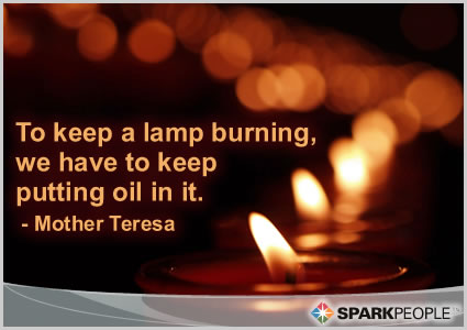 Motivational Quote - To keep a lamp burning, we have to keep putting oil in it.