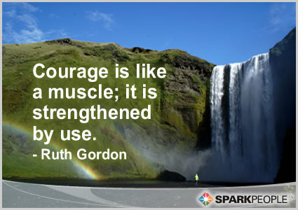 Motivational Quote - Courage is like a muscle; it is strengthened by use.