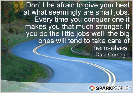 Motivational Quote - Don’t be afraid to give your best at what seemingly are small jobs. Every time you conquer one it makes you that much stronger. If you do the little jobs well, the big ones will tend to take care of themselves.