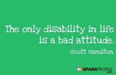 Motivational Quote - The only disability in life is a bad attitude.