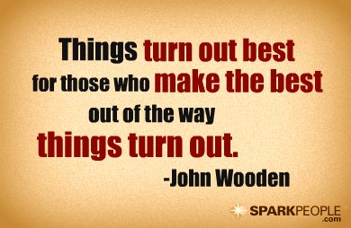 Things turn out best for those who make the best out of the | SparkPeople