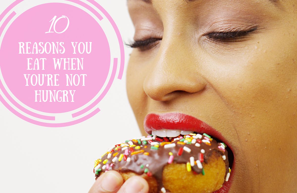 10 Reasons You Eat When Youre Not Actually Hungry Sparkpeople 